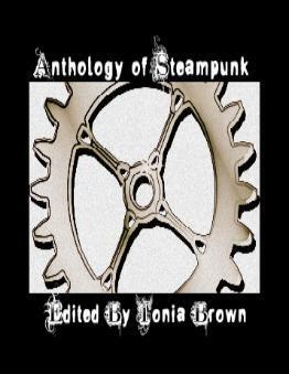 Steampunk Anthology by Tonia Brown