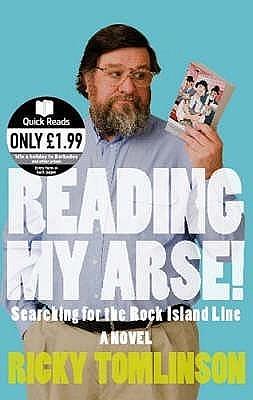 Reading My Arse!: Searching for the Rock Island Line by Ricky Tomlinson, Ricky Tomlinson