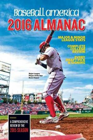 Baseball America 2016 Almanac: Comprehensive Review of the 2015 Season by Josh Leventhal