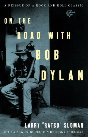 On the Road with Bob Dylan by Larry Sloman