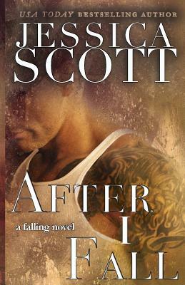 After I Fall: A Falling Novel by Jessica Scott