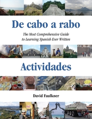 De cabo a rabo - Actividades: The Most Comprehensive Guide to Learning Spanish Ever Written by David Faulkner