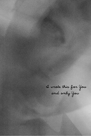 I Wrote This for You and Only You by pleasefindthis, Iain S. Thomas, Jon Ellis