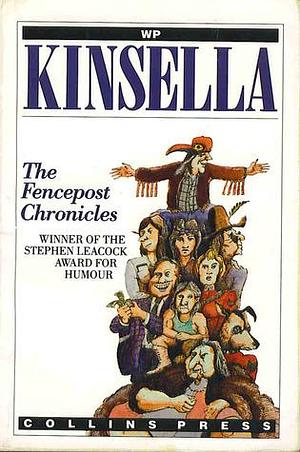 The Fencepost chronicles by W.P. Kinsella, W.P. Kinsella