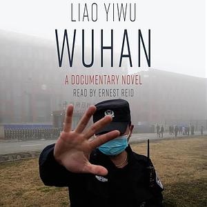 Wuhan: A Documentary Novel by Liao Yiwu