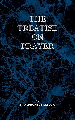 Treatise on Prayer by St Alphonsus Liguori