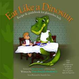 Eat Like a Dinosaur: Recipe and Guidebook for Gluten-Free Kids by Elana Amsterdam, Paleo Parents