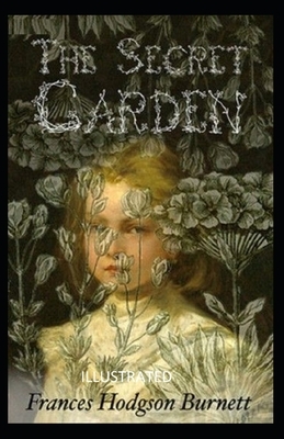 The Secret Garden Illustrated by Frances Hodgson Burnett