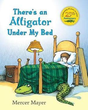 There's an Alligator under My Bed by Mercer Mayer