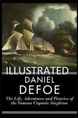 The Life, Adventures & Piracies of the Famous Captain Singleton Illustrated by Daniel Defoe