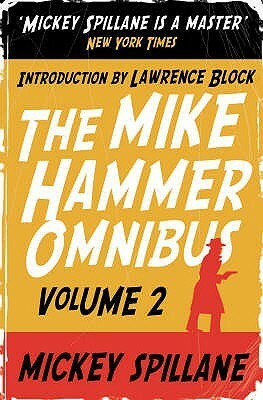 The Mike Hammer Omnibus:  One Loney Night  ,  The Big Kill  ,  Kiss Me, Deadly  V. 2 by Mickey Spillane