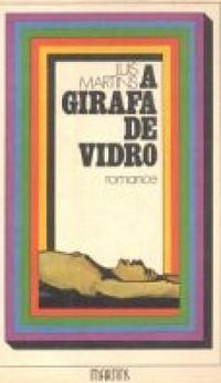 A girafa de vidro by Luis Martins, Luís Martins