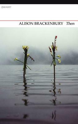 Then by Alison Brackenbury