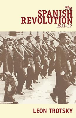 The Spanish Revolution (1931-39) by Leon Trotsky