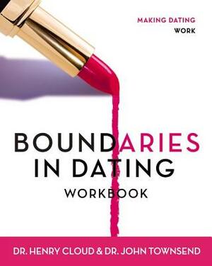 Boundaries in Dating Workbook: Making Dating Work by Henry Cloud, John Townsend