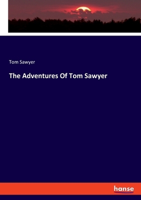 The Adventures Of Tom Sawyer by Tom Sawyer