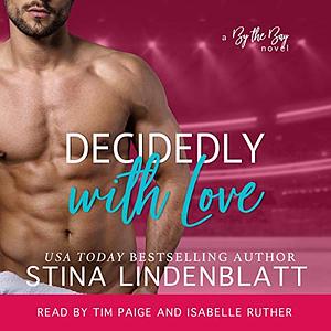 Decidedly With Love by Stina Lindenblatt