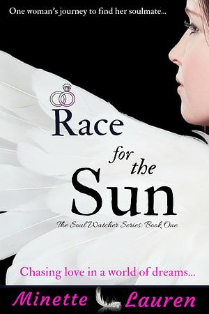 Race for the Sun ~ The Soul Watcher Series ~ Book 1 by Minette Lauren, Minette Lauren