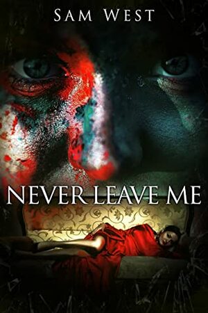 Never Leave Me by Sam West