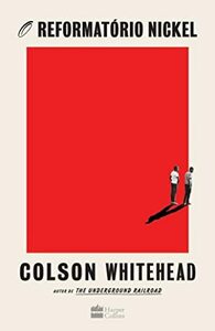 O Reformatório Nickel by Colson Whitehead