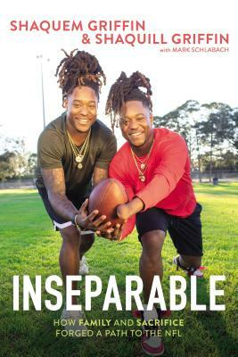 Inseparable: How Family and Sacrifice Forged a Path to the NFL by Shaquill Griffin, Shaquem Griffin