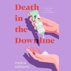 Death in the Downline by Maria Abrams