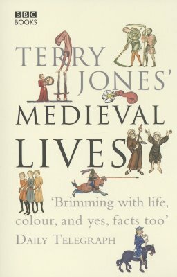Terry Jones' Medieval Lives by Terry Jones