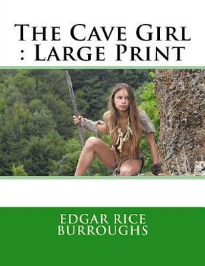The Cave Girl: Large Print by Edgar Rice Burroughs