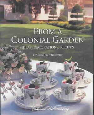 From A Colonial Garden: Ideas, Decorations, Recipes by Susan Hight Rountree