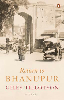 Return to Bhanupur by Giles Tillotson