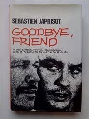 Goodbye, Friend by Sébastien Japrisot