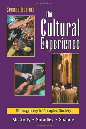 The Cultural Experience: Ethnography in Complex Society by Dianna Shandy, James P. Spradley, David W. McCurdy