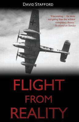 Flight from Reality: Rudolf Hess and his mission to Scotland 1941 by David Stafford
