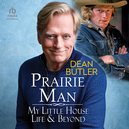 Prairie Man: My Little House Life &amp; Beyond by Dean Butler