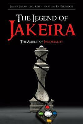 The Legend of Jakeira: The Amulet of Immortality by Keith Hart, Ra Eldridge, Javier Jaramillo