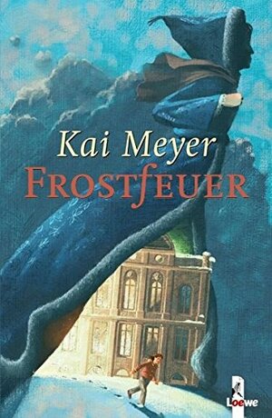 Frostfeuer by Kai Meyer