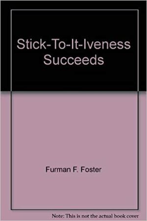 Stick-To-It-Iveness Succeeds by Spiros Zodhiates, F. Foster Furman