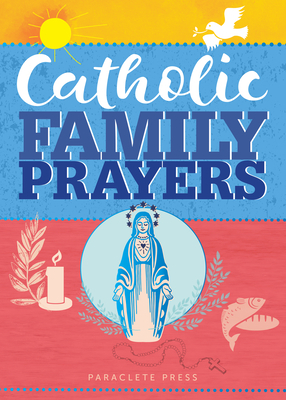 Catholic Family Prayers by Paraclete Press