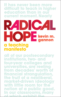 Radical Hope: A Teaching Manifesto by Kevin M. Gannon