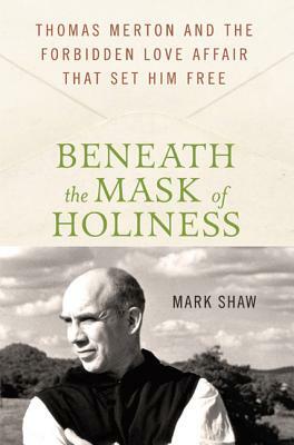 Beneath the Mask of Holiness by Mark Shaw