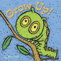 Grow Up! by Nina Laden