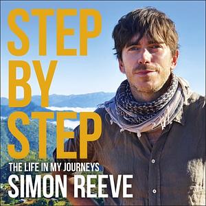 Step By Step: The Life in My Journeys by Simon Reeve