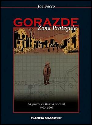 Gorazde: Zona protegida by Joe Sacco