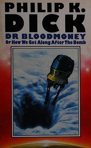 Dr Bloodmoney Or How We Got Along After the Bomb by Philip K. Dick