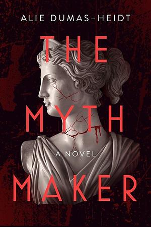 The Myth Maker by Alie Dumas Heidt