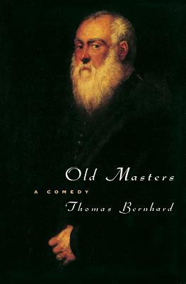 Old Masters: A Comedy by Thomas Bernhard