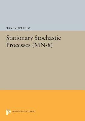 Stationary Stochastic Processes. (Mn-8) by Takeyuki Hida