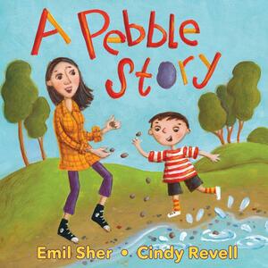 A Pebble Story by Emil Sher, Cindy Revell