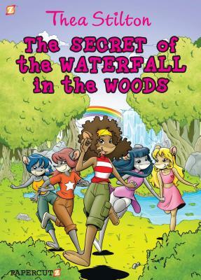 Thea Stilton Graphic Novels #5: The Secret of the Waterfall in the Woods by Thea Stilton