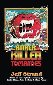 Attack of the Killer Tomatoes: The Novelization by Jeff Strand